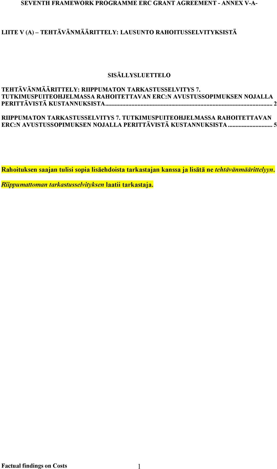 TUTKIMUSPUITEOHJELMASSA RAHOITETTAVAN ERC:N AVUSTUSSOPIMUKSEN NOJALLA PERITTÄVISTÄ KUSTANNUKSISTA.
