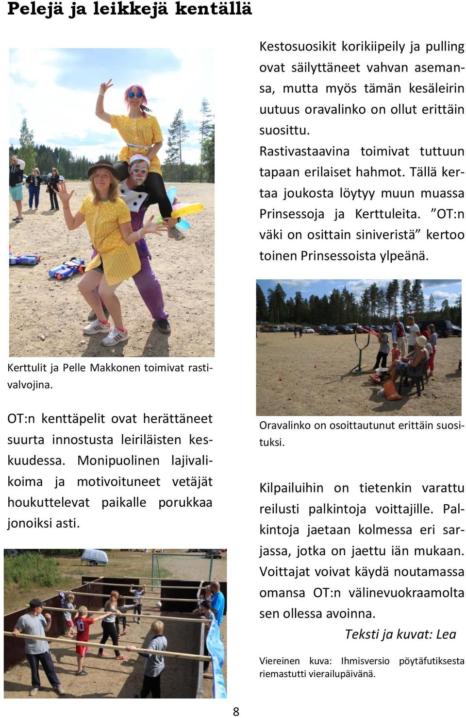Kerttulit ja Pelle Makkonen toimivat rastivalvojina. OT:n kenttäpelit ovat herättäneet suurta innostusta leiriläisten keskuudessa.