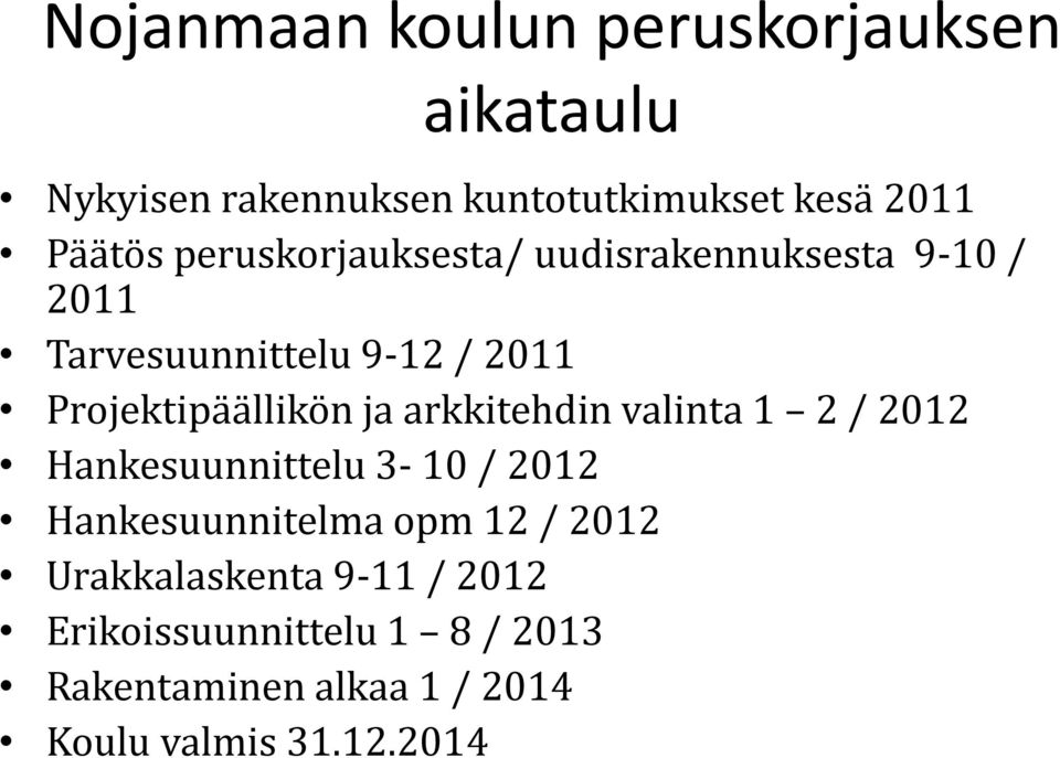 arkkitehdin valinta 1 2 / 2012 Hankesuunnittelu 3-10 / 2012 Hankesuunnitelma opm 12 / 2012