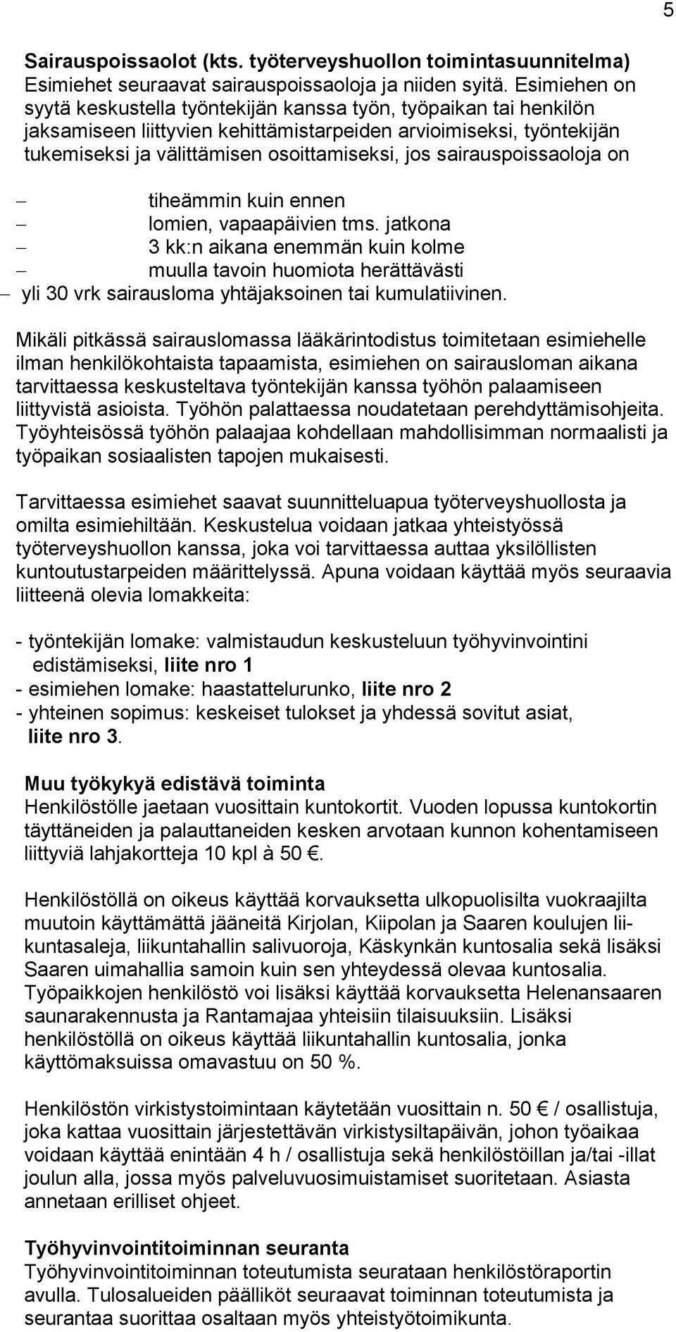 sairauspoissaoloja on tiheämmin kuin ennen lomien, vapaapäivien tms.