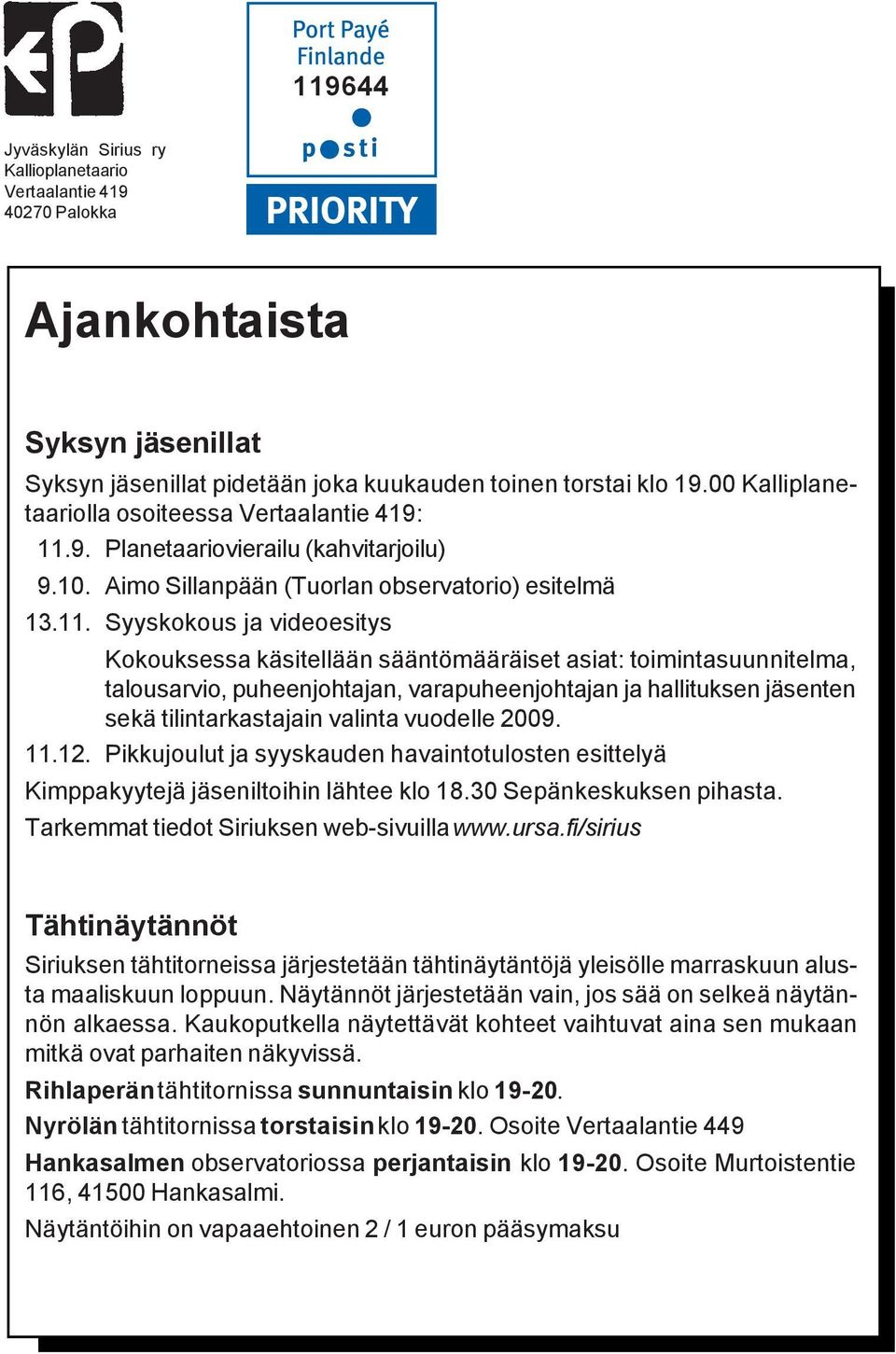 9. Planetaariovierailu (kahvitarjoilu) 9.10. Aimo Sillanpään (Tuorlan observatorio) esitelmä 13.11.