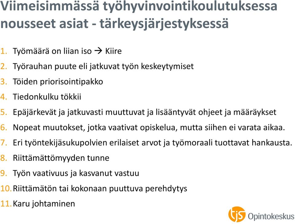 Epäjärkevät ja jatkuvasti muuttuvat ja lisääntyvät ohjeet ja määräykset 6.