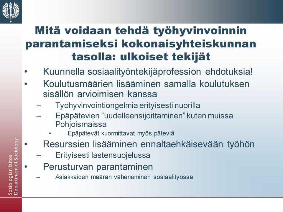 Koulutusmäärien lisääminen samalla koulutuksen sisällön arvioimisen kanssa Työhyvinvointiongelmia erityisesti nuorilla