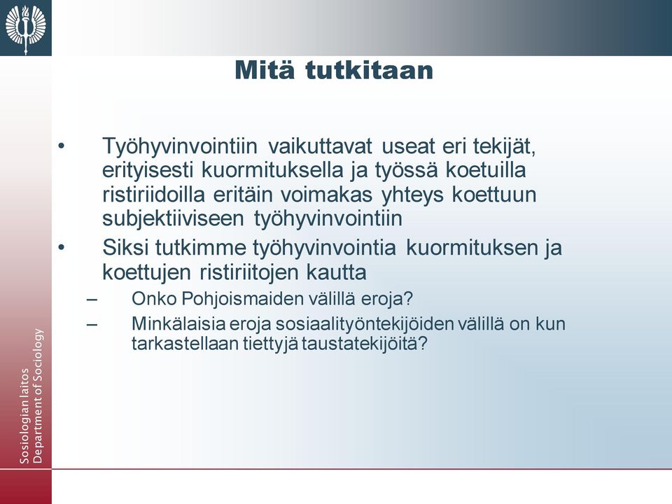 tutkimme työhyvinvointia kuormituksen ja koettujen ristiriitojen kautta Onko Pohjoismaiden välillä