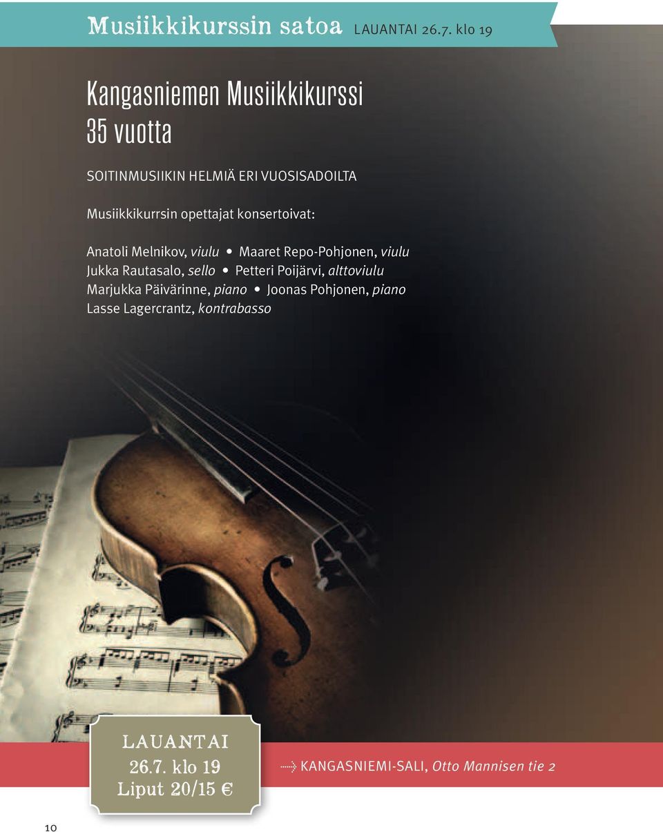 opettajat konsertoivat: Anatoli Melnikov, viulu Maaret Repo-Pohjonen, viulu Jukka Rautasalo, sello
