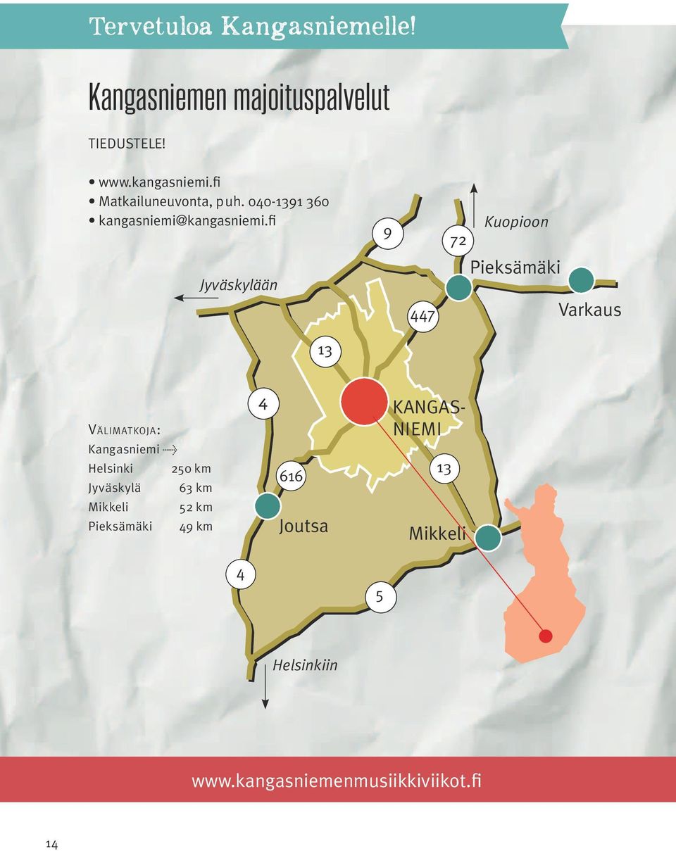 fi 9 72 Kuopioon Jyväskylään 447 Pieksämäki Varkaus 13 Välimatkoja: Kangasniemi > Helsinki 250