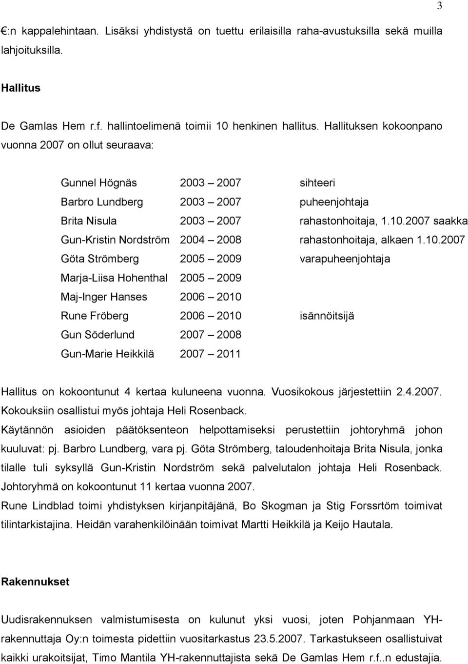 2007 saakka Gun-Kristin Nordström 2004 2008 rahastonhoitaja, alkaen 1.10.