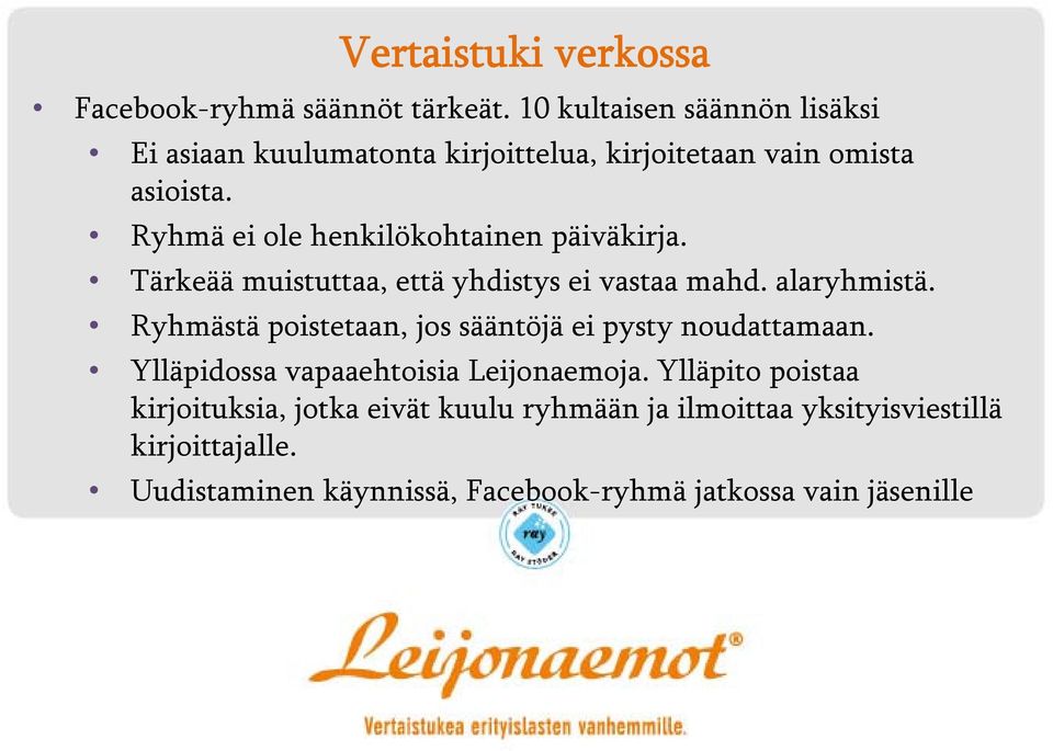 Ryhmä ei ole henkilökohtainen päiväkirja. Tärkeää muistuttaa, että yhdistys ei vastaa mahd. alaryhmistä.