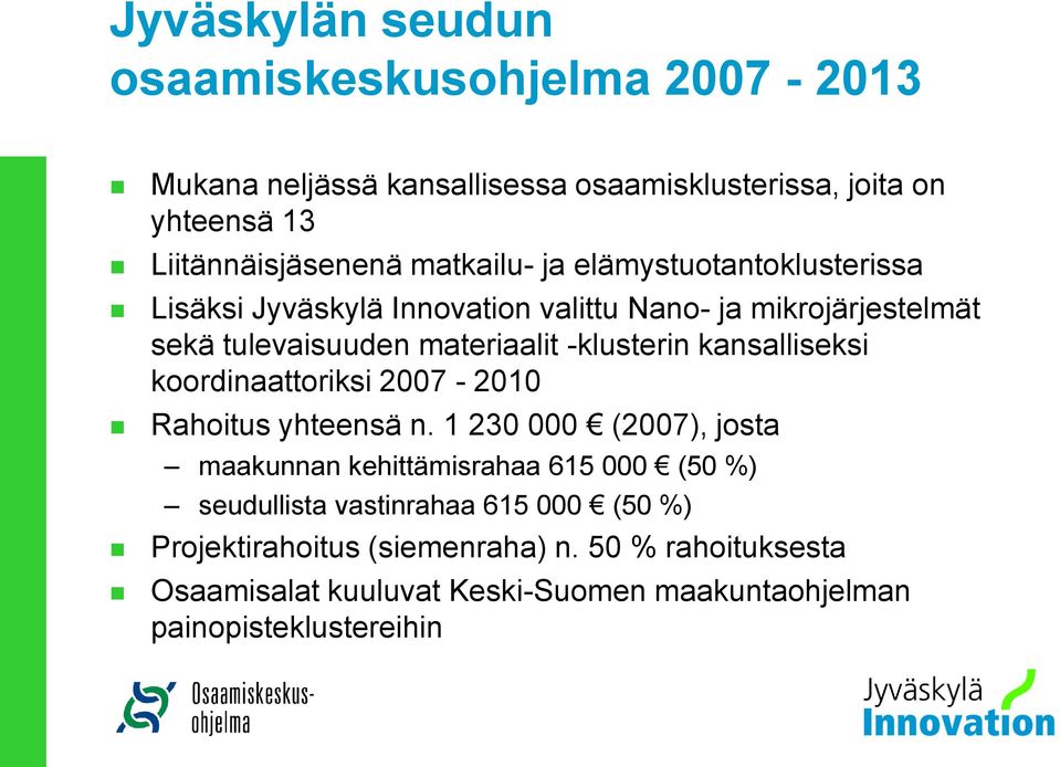 -klusterin kansalliseksi koordinaattoriksi 2007-2010 Rahoitus yhteensä n.