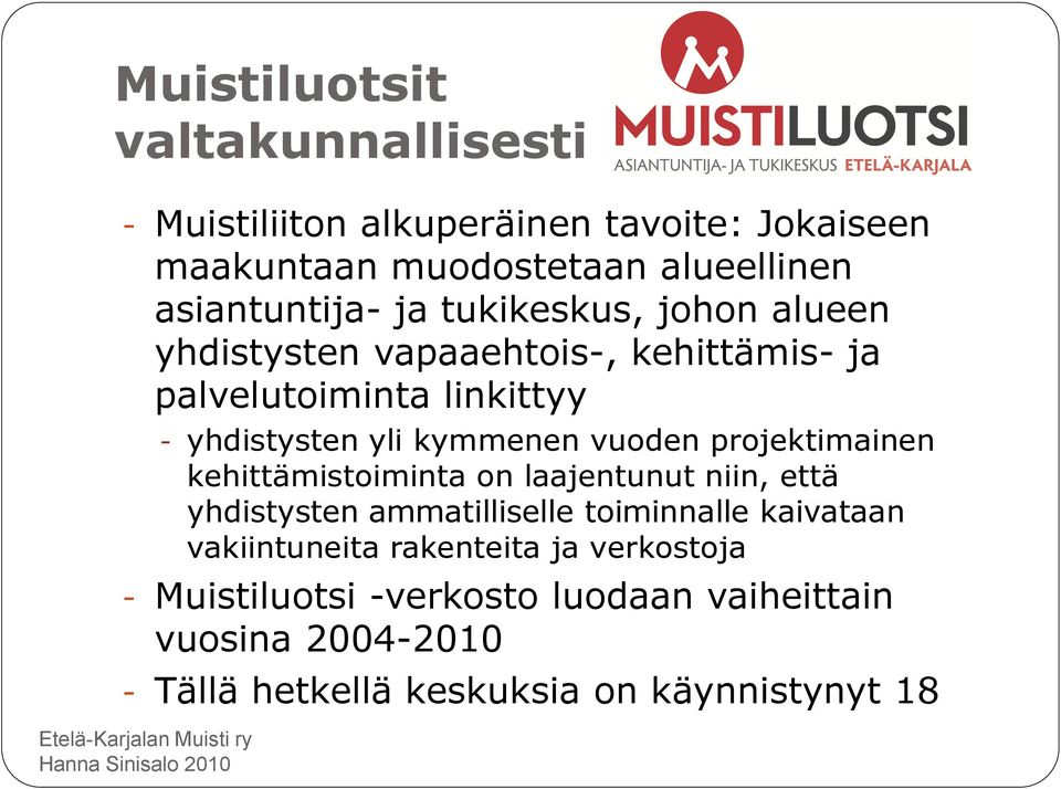 kymmenen vuoden projektimainen kehittämistoiminta on laajentunut niin, että yhdistysten ammatilliselle toiminnalle kaivataan