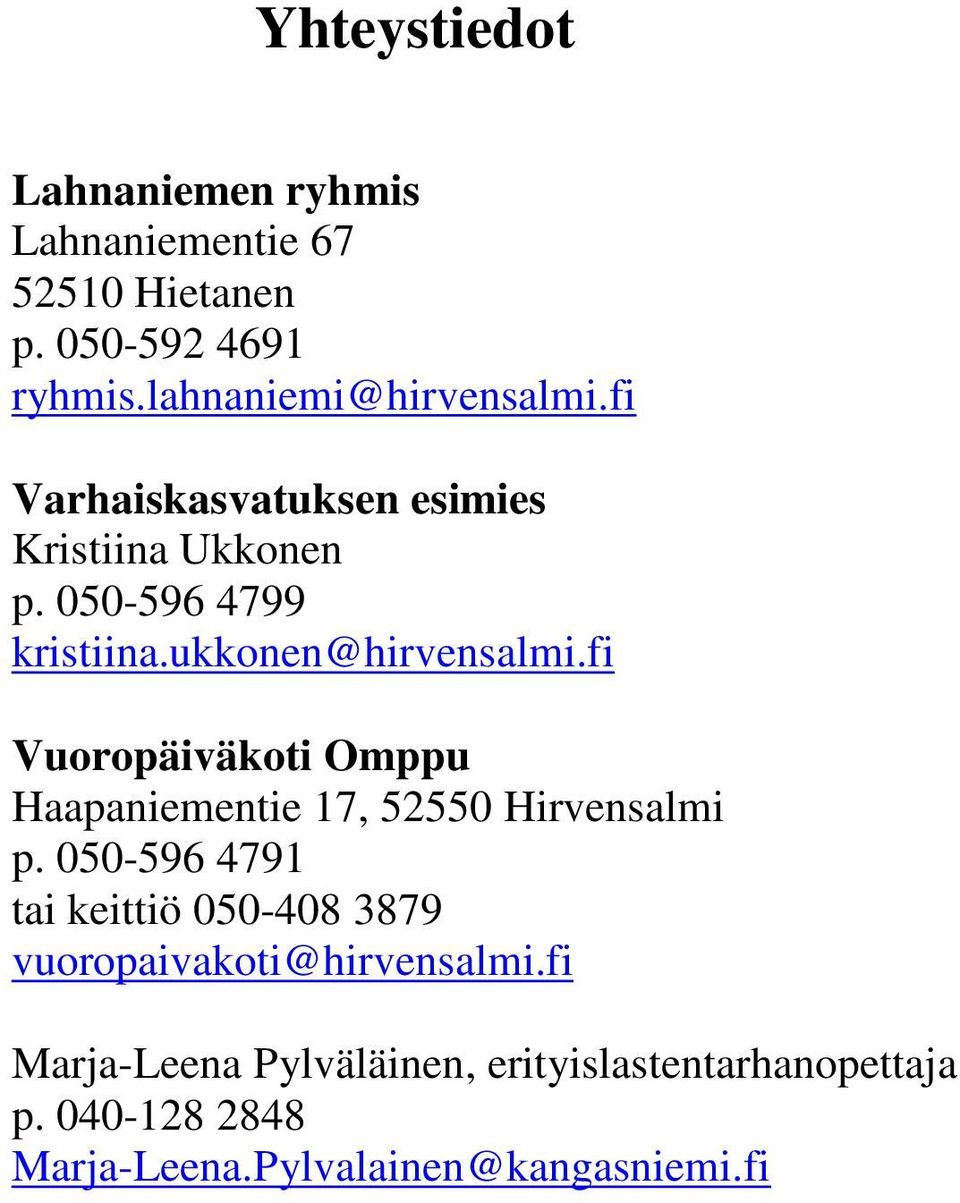 fi Vuoropäiväkoti Omppu Haapaniementie 17, 52550 Hirvensalmi p.