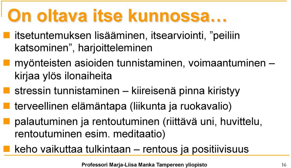 kiireisenä pinna kiristyy n terveellinen elämäntapa (liikunta ja ruokavalio) n palautuminen ja