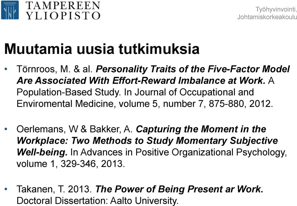 In Journal of Occupational and Enviromental Medicine, volume 5, number 7, 875-880, 2012. Oerlemans, W & Bakker, A.