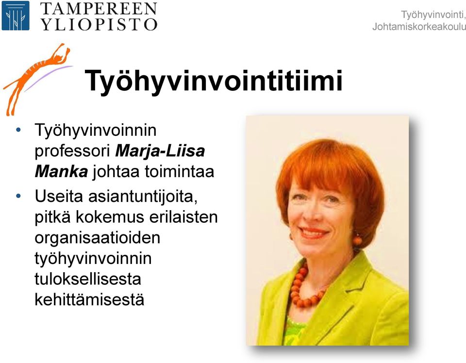 toimintaa Useita asiantuntijoita, pitkä kokemus