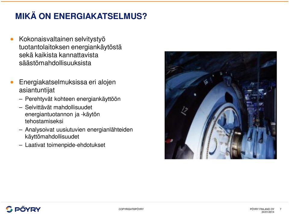 säästömahdollisuuksista Energiakatselmuksissa eri alojen asiantuntijat Perehtyvät kohteen
