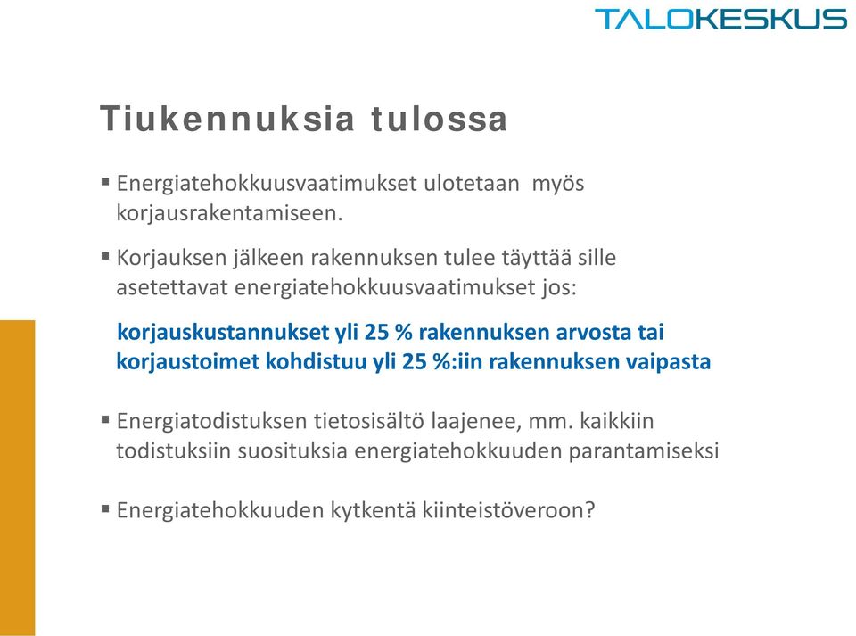 korjauskustannukset yli 25 % rakennuksen arvosta tai korjaustoimet kohdistuu yli 25 %:iin rakennuksen vaipasta