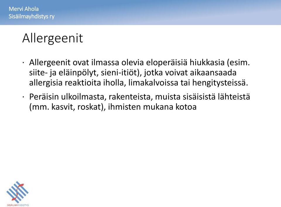 reaktioita iholla, limakalvoissa tai hengitysteissä.