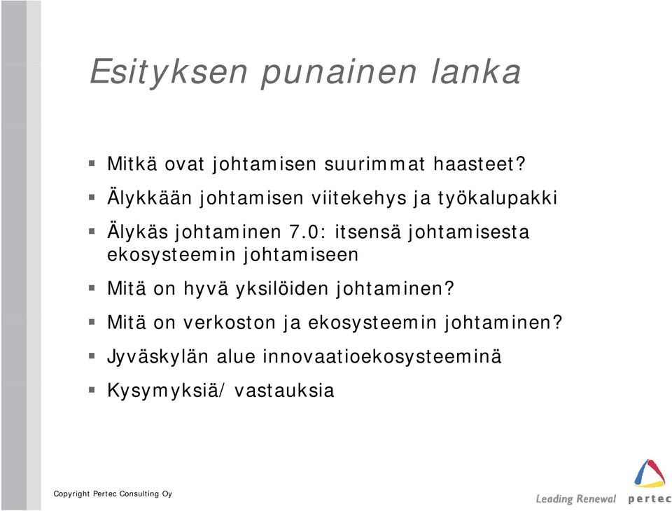 0: itsensä johtamisesta ekosysteemin johtamiseen Mitä on hyvä yksilöiden