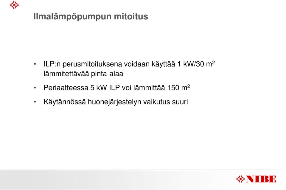 lämmitettävää pinta-alaa Periaatteessa 5 kw ILP