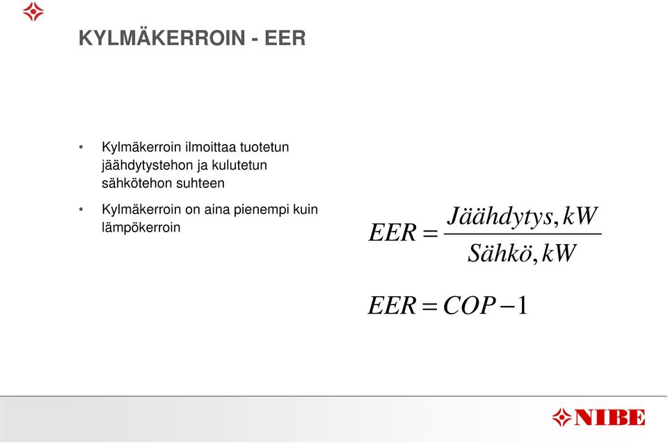 sähkötehon suhteen Kylmäkerroin on aina