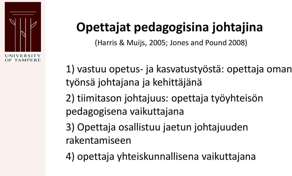 tiimitason johtajuus: opettaja työyhteisön pedagogisena vaikuttajana 3) Opettaja