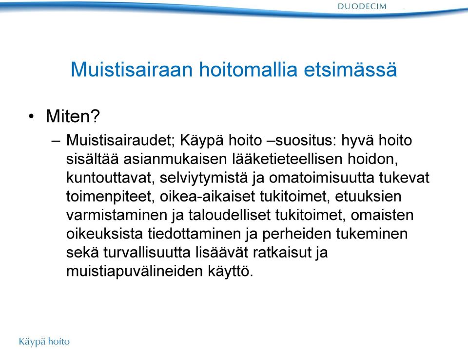 kuntouttavat, selviytymistä ja omatoimisuutta tukevat toimenpiteet, oikea-aikaiset tukitoimet, etuuksien