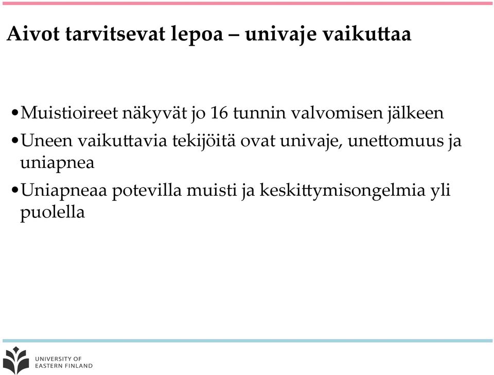 vaikugavia tekijöitä ovat univaje, unegomuus ja