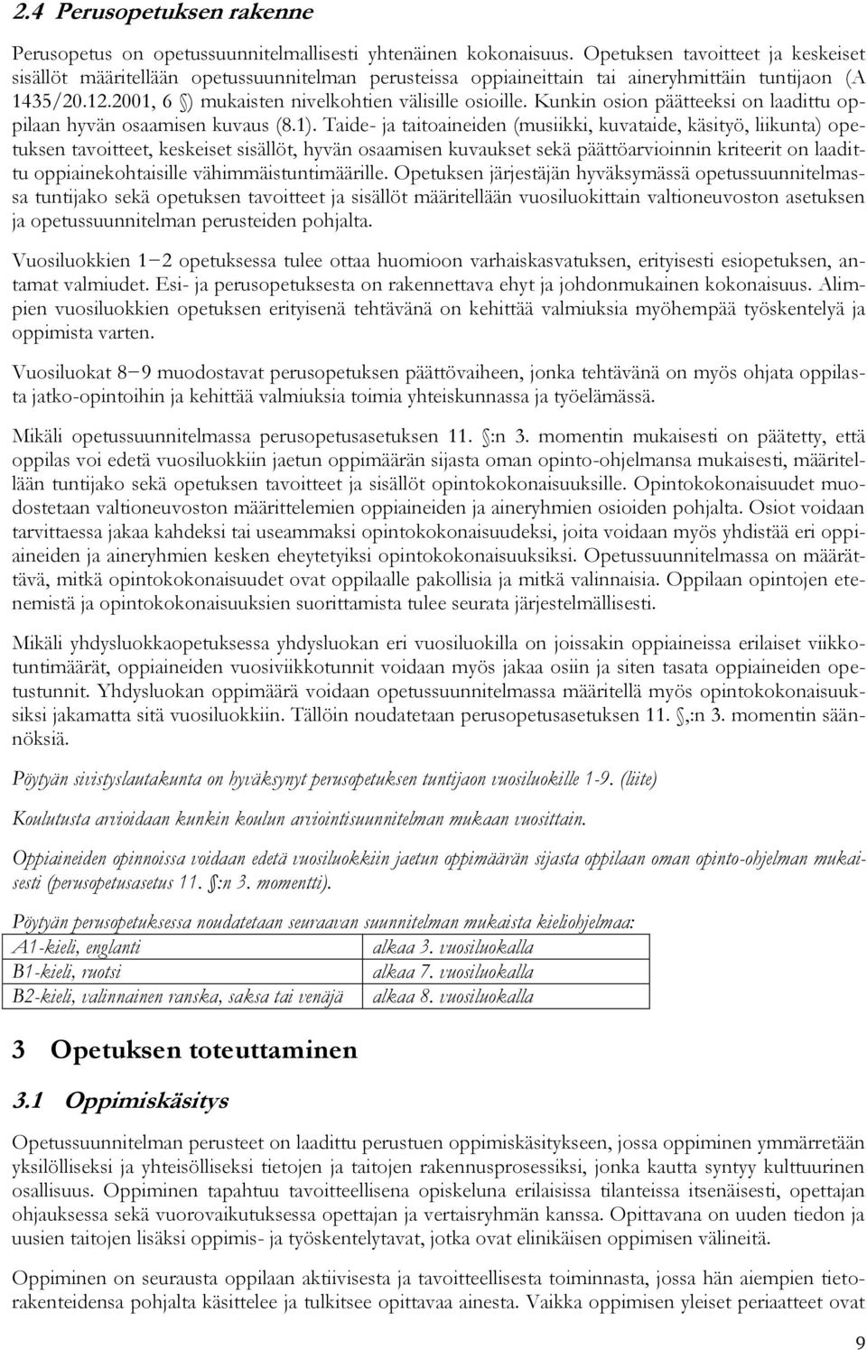 Kunkin osion päätteeksi on laadittu oppilaan hyvän osaamisen kuvaus (8.1).