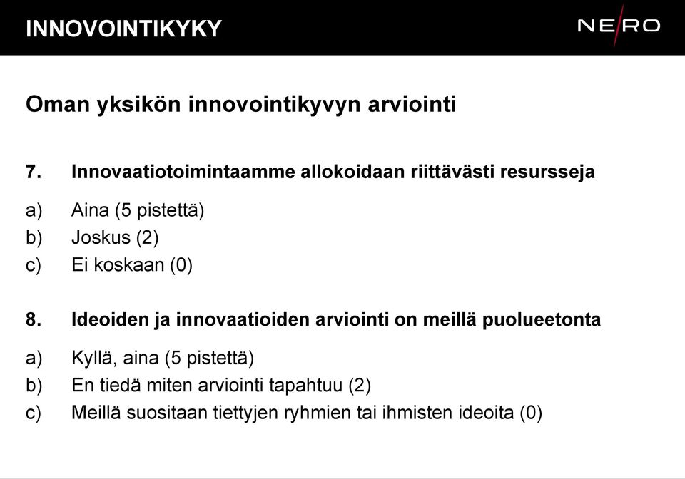 (2) c) Ei koskaan (0) 8.