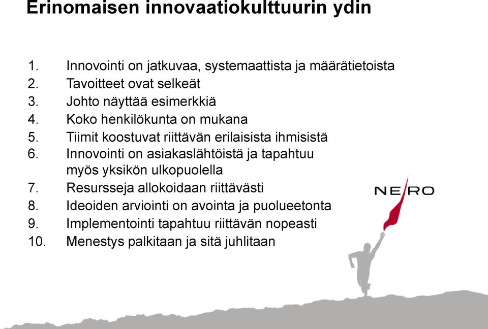 Tiimit koostuvat riittävän erilaisista ihmisistä 6.