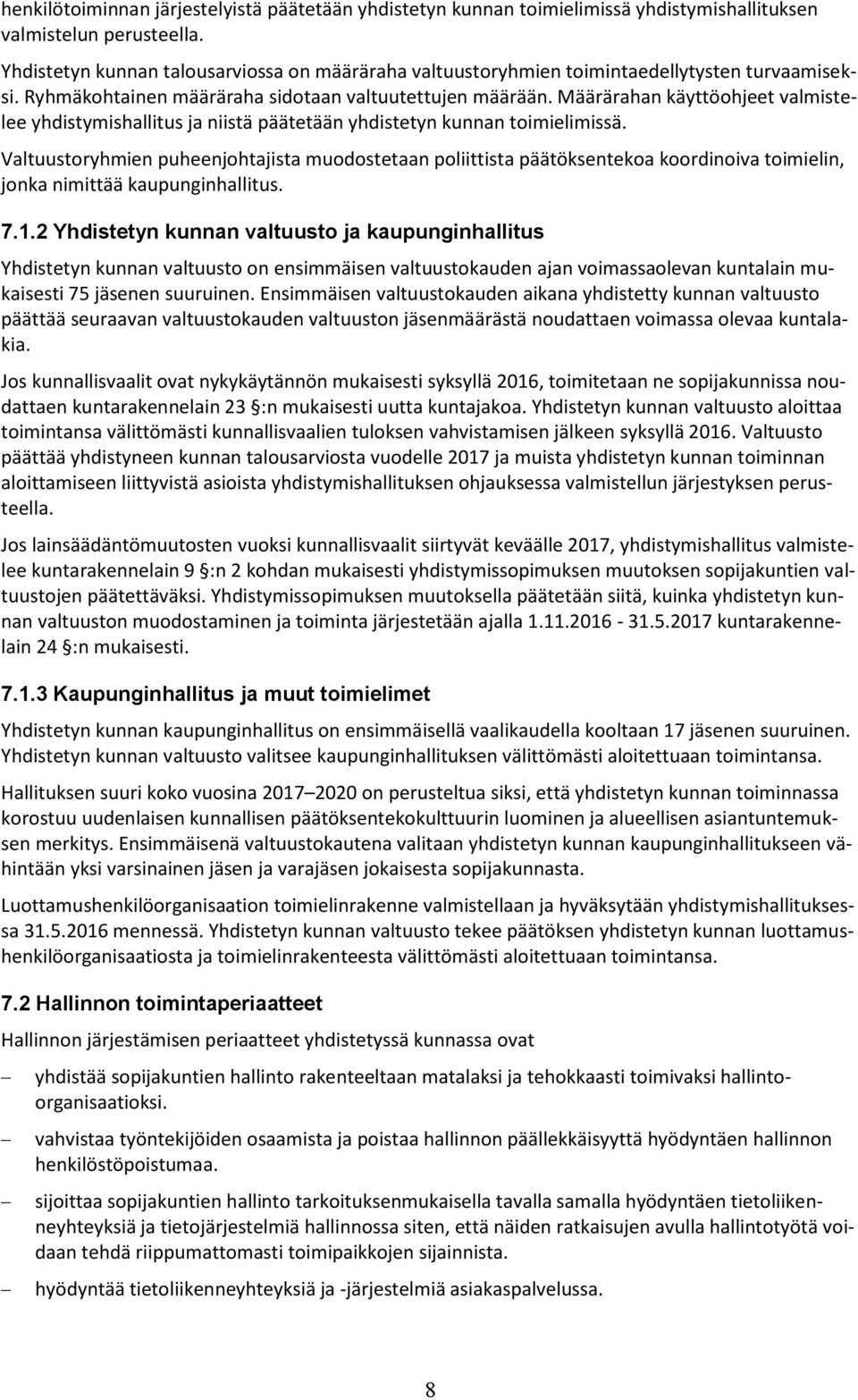 Määrärahan käyttöohjeet valmistelee yhdistymishallitus ja niistä päätetään yhdistetyn kunnan toimielimissä.