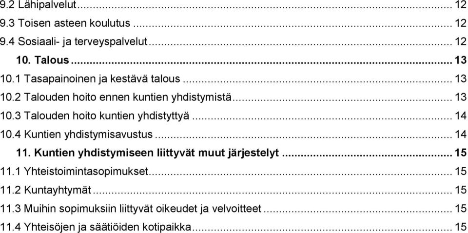 .. 14 10.4 Kuntien yhdistymisavustus... 14 11. Kuntien yhdistymiseen liittyvät muut järjestelyt... 15 11.