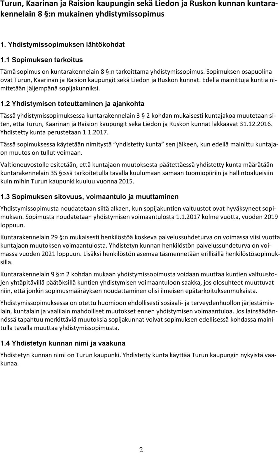Edellä mainittuja kuntia nimitetään jäljempänä sopijakunniksi. 1.
