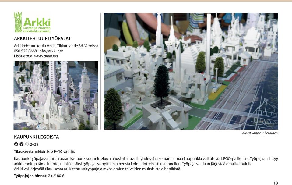 Kaupunkityöpajassa tutustutaan kaupunkisuunnitteluun hauskalla tavalla yhdessä rakentaen omaa kaupunkia valkoisista LEGO-palikoista.
