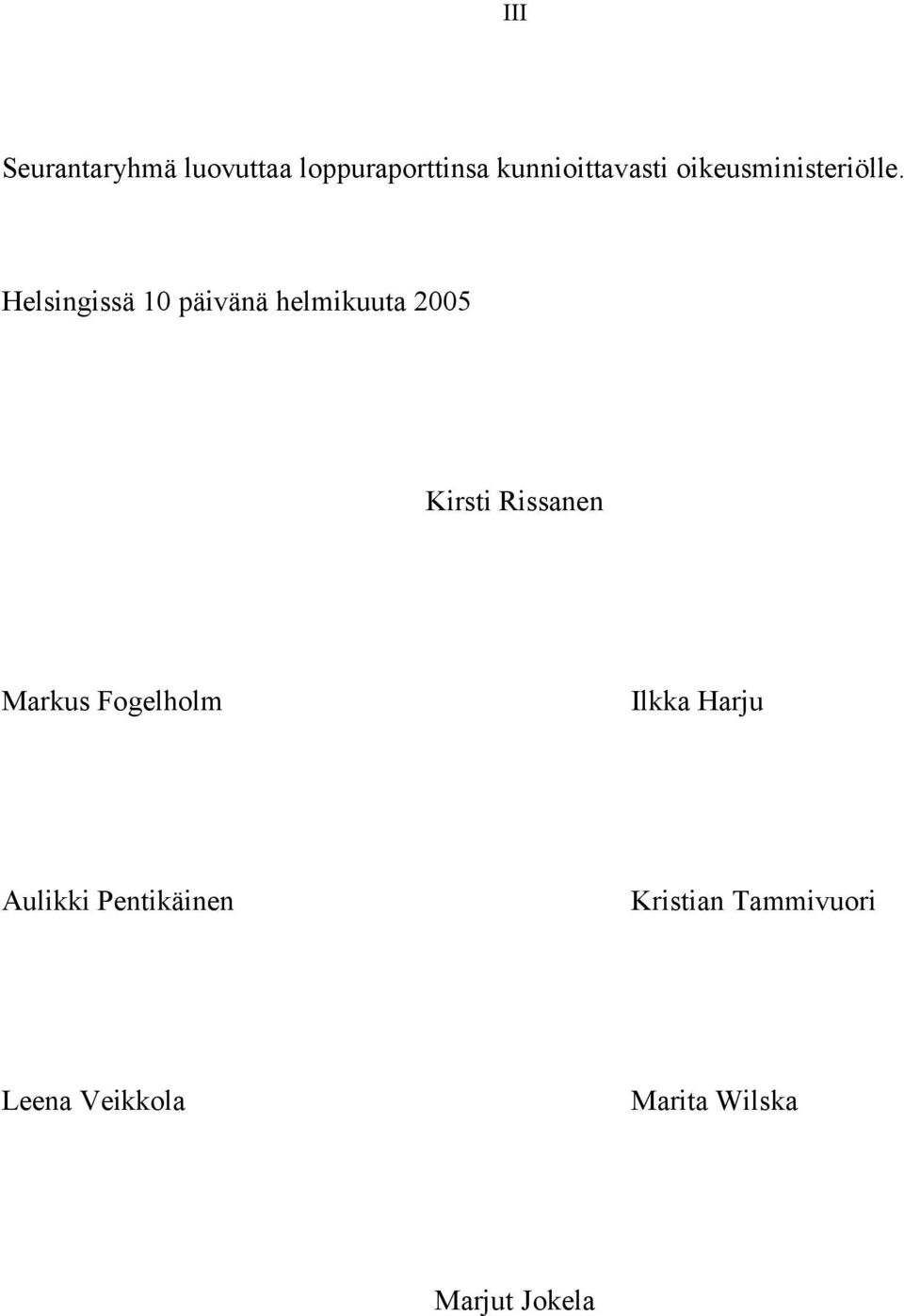 Helsingissä 10 päivänä helmikuuta 2005 Kirsti Rissanen Markus