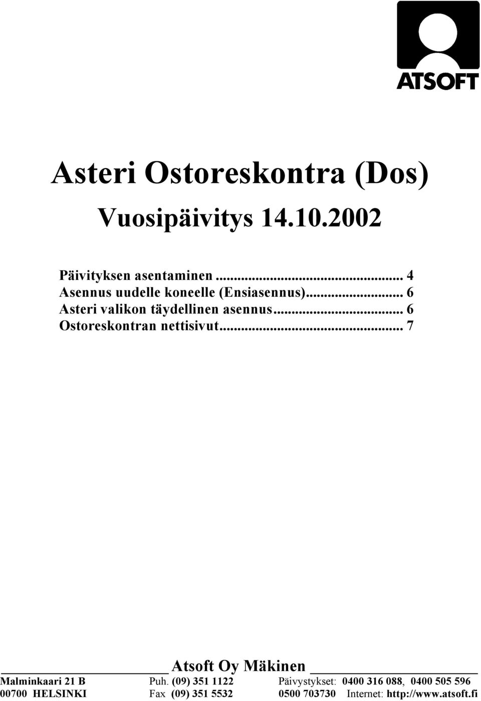 .. 6 Ostoreskontran nettisivut... 7 Atsoft Oy Mäkinen Malminkaari 21 B Puh.