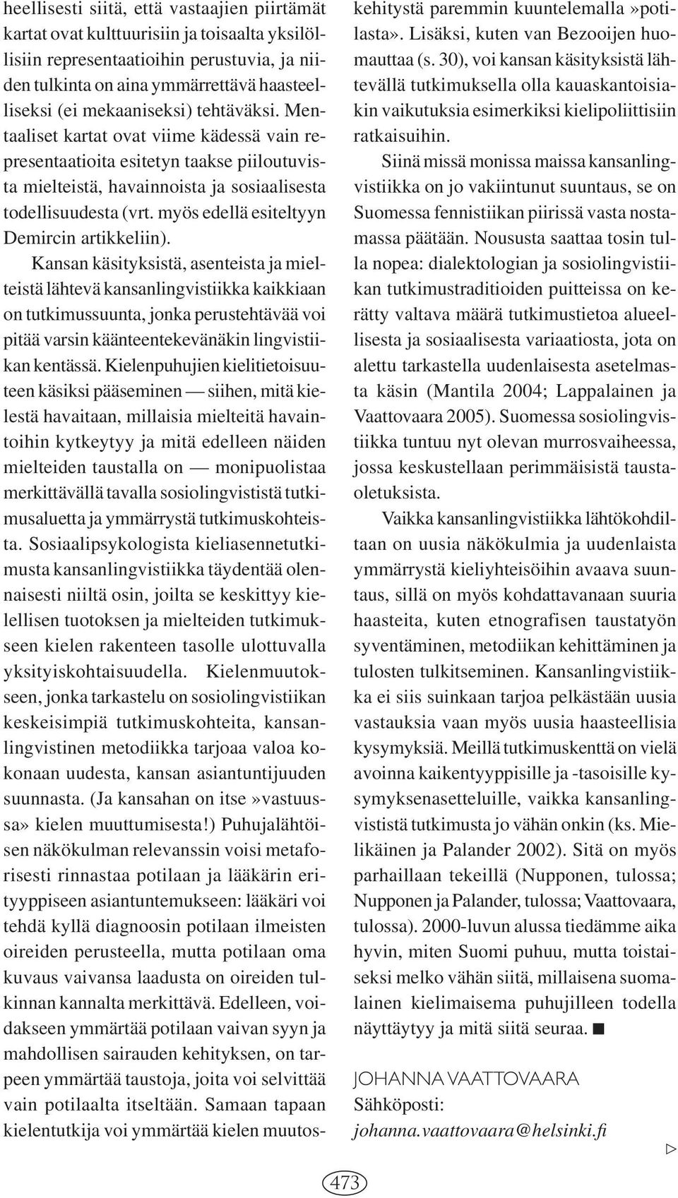 myös edellä esiteltyyn Demircin artikkeliin).