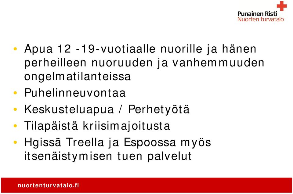 Puhelinneuvontaa Keskusteluapua / Perhetyötä Tilapäistä