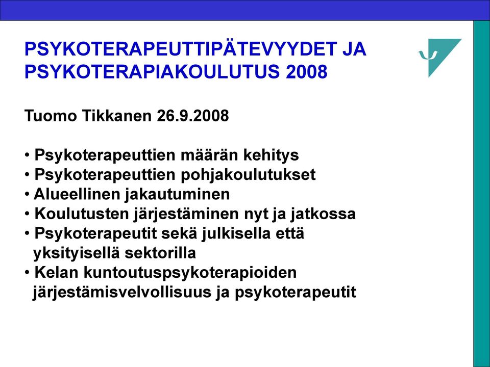 jakautuminen Koulutusten järjestäminen nyt ja jatkossa Psykoterapeutit sekä julkisella