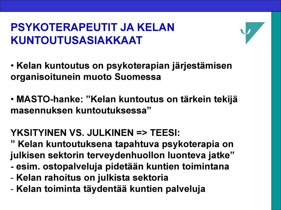 JULKINEN => TEESI: Kelan kuntoutuksena tapahtuva psykoterapia on julkisen sektorin terveydenhuollon luonteva jatke