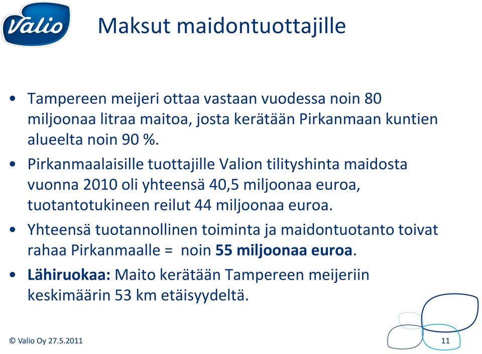 Pirkanmaalaisille tuottajille Valion tilityshinta maidosta vuonna 21 oli yhteensä 4,5 miljoonaa euroa, tuotantotukineen