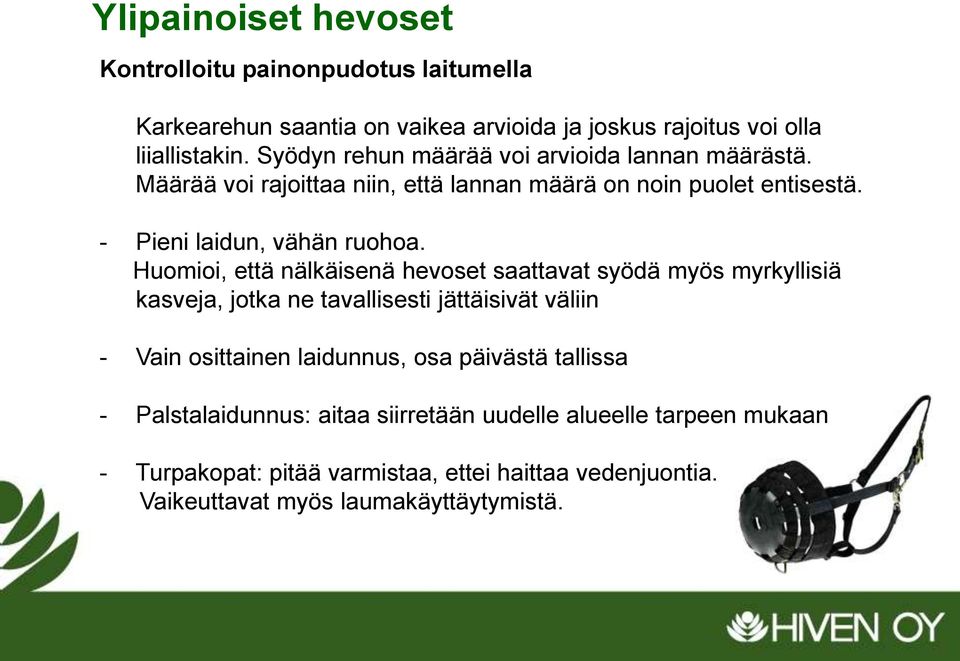 Huomioi, että nälkäisenä hevoset saattavat syödä myös myrkyllisiä kasveja, jotka ne tavallisesti jättäisivät väliin - Vain osittainen laidunnus, osa