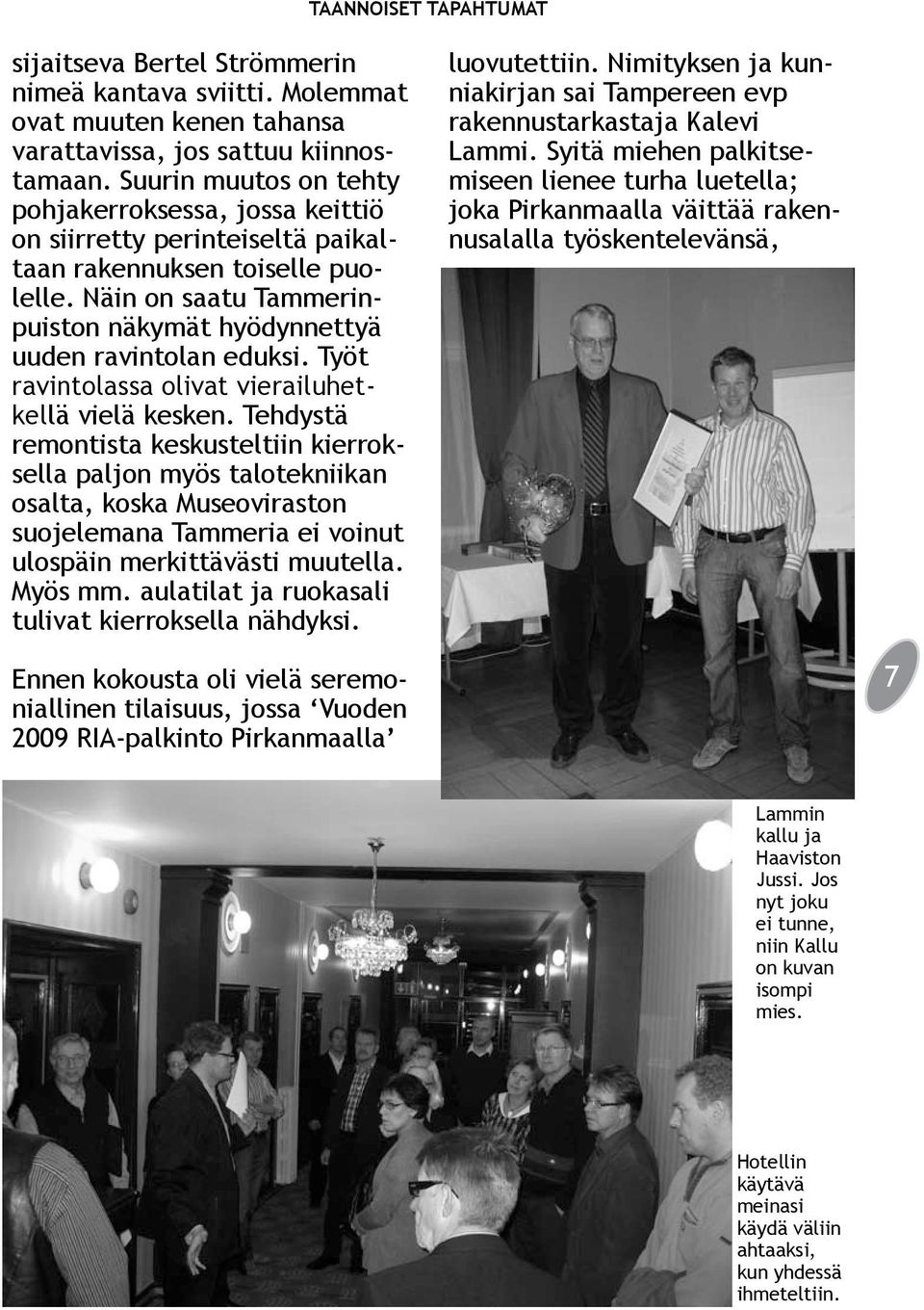 Työt ravintolassa olivat vierailuhetkellä vielä kesken.