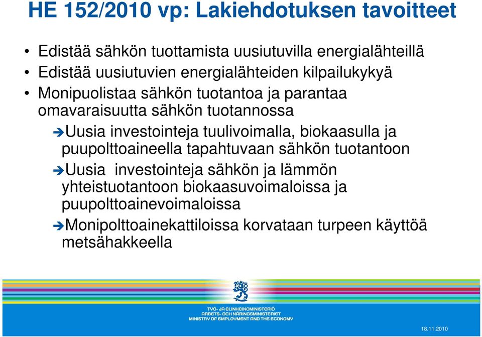 investointeja tuulivoimalla, biokaasulla ja puupolttoaineella tapahtuvaan sähkön tuotantoon Uusia investointeja sähkön ja