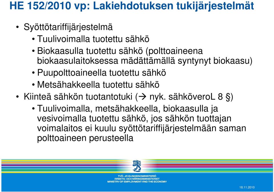 Metsähakkeella tuotettu sähkö Kiinteä sähkön tuotantotuki ( nyk.