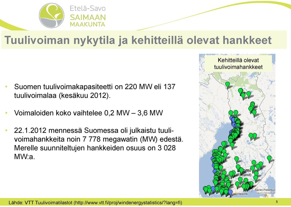 Voimaloiden koko vaihtelee 0,2 MW 3,6 MW 22.1.