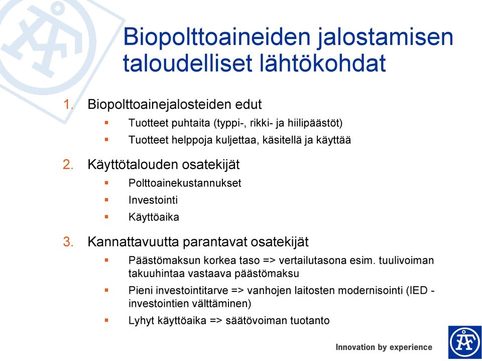 Käyttötalouden osatekijät Polttoainekustannukset Investointi Käyttöaika 3.