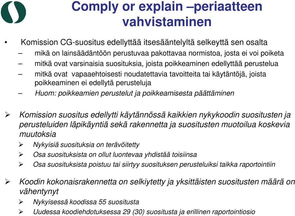 poikkeamien perustelut ja poikkeamisesta päättäminen Komission suositus edellytti käytännössä kaikkien nykykoodin suositusten ja perusteluiden läpikäyntiä sekä rakennetta ja suositusten muotoilua