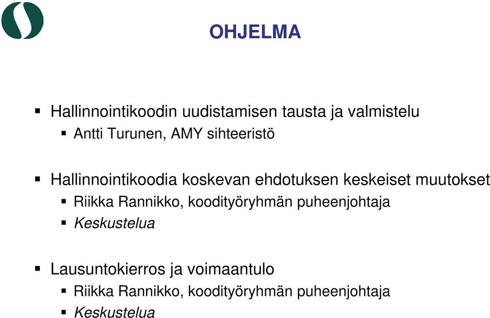 muutokset Riikka Rannikko, koodityöryhmän puheenjohtaja Keskustelua