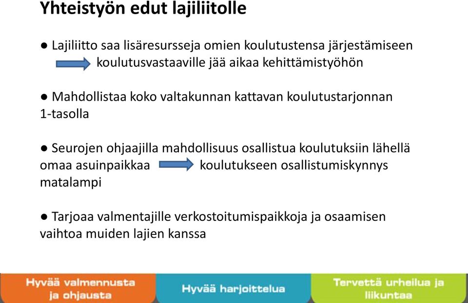 1-tasolla Seurojen ohjaajilla mahdollisuus osallistua koulutuksiin lähellä omaa asuinpaikkaa